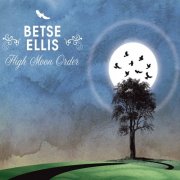Betse Ellis - High Moon Order (2013)