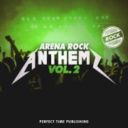 Perfect Time - Arena Rock Anthems Vol. 2 (2022) Hi Res