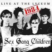 Sex Gang Children - Live at the Lyceum 1984 (2021)