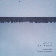 Hediyye & Baltazar Montanaro - La traversee (2023) Hi Res