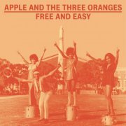 Apple & The Three Oranges - Free and Easy (2013)