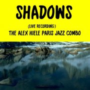 The Alex Hiele Paris Jazz Combo - Shadows (Live Recording) (2024) Hi Res