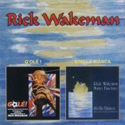 Rick Wakeman - G'ole! / Stella Bianca (2000)