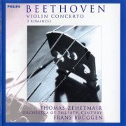 Thomas Zehetmair, Frans Bruggen, Orchestra of the 18th Century - Beethoven: Violin concerto & Romances (1998)