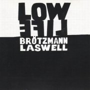 Peter Brotzmann & Bill Laswell - Lowlife (1987)