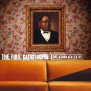 William Lee Ellis - The Full Catastrophe (2009)