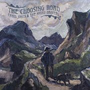 Chris Jones & The Night Drivers - The Choosing Road (2019)