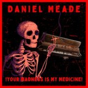 Daniel Meade - Your Madness Is My Medicine (2023)