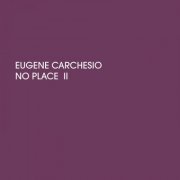 Eugene Carchesio - No Place II (2021)