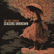 The Two Tracks - Seasons Unknown (2026)