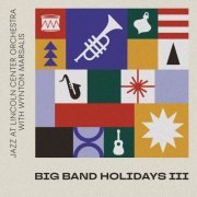 Jazz at Lincoln Center Orchestra with Wynton Marsalis - Big Band Holidays III (2023) Hi Res