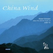 Robert Schubert - China Wind: the clarinet music of Julian Yu, Volume 1 (2012) Hi-Res