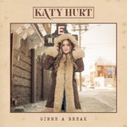 Katy Hurt - Gimme A Break (2025)