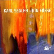 Karl Seglem & Jon Fosse - Dikt (2005)