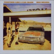 Max Meazza – Together Like a Car Crash (2018)