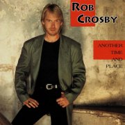 Rob Crosby - Another Time And Place (1992)