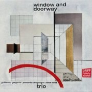 Guillermo Gregorio, Pandelis Karayorgis, Steve Swell - Window And Doorway (2013)
