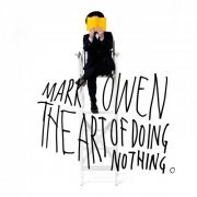 Mark Owen - The Art Of Doing Nothing (Deluxe Edition) (2013)