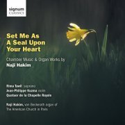 Rima Tawil, Jean-Philippe Kuzma, Quatuor de la Chapelle Royale - Naji Hakim: Set Me As A Seal Upon Your Heart (2011)