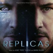 Jose "Pepe" Ojeda & Mark Killian - Replicas (Original Motion Picture Soundtrack) (2019)