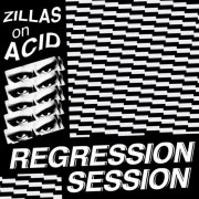 Zillas on Acid - Regression Session (2024)