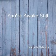 Marcella Melanson - You're Awake Still (2015)