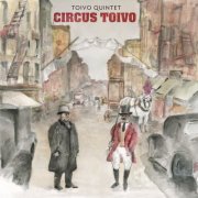 Toivo Quintet - Circus Toivo (2021)