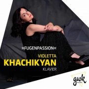 Violetta Khachikyan - Fugenpassion (2020)