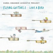 Carol Knauber Acoustic Project - Flying Guitars 2 Like a Bird (2021) Hi-Res