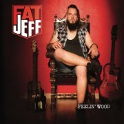 Fat Jeff - Feelin' Wood (2020)