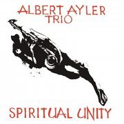 Albert Ayler Trio - Spiritual Unity 50th Anniversary Expanded Edition (1964/2014)