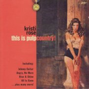Kristi Rose - This Is Pulp Country! (2000)