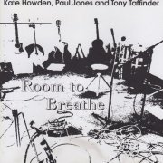 Kate Howden, Paul Jones, Tony Taffinder - Room to Breathe (2002)