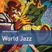 VA - Rough Guide to World Jazz (2019)