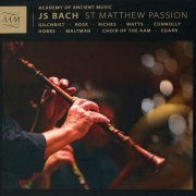 Academy of Ancient Music & Richard Egarr - Bach: St. Matthew Passion (2015) [Hi-Res]