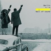 VA - Berlin 61 / 89 - Wall Of Sound [2CD] (2009)