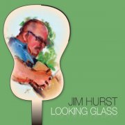 Jim Hurst - Looking Glass (2014)