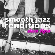 Smooth Jazz All Stars - Smooth Jazz Renditions of Dua Lipa (Instrumental) (2024)