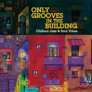 VA - Only Grooves In The Bulding (Chillout Jazz & Soul Vibes) (2024)