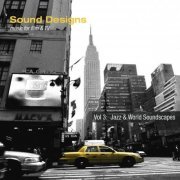 Sound Designs - Sound Designs, Vol. 3: Jazz & World Soundscapes (2015) flac