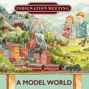 Indignation Meeting - A Model World (2024)