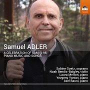 Sabine Goetz, Laura Melton, Yevgeny Yontov, Noah Bendix-Balgley, Axel Bauni - Samuel Adler: A Celebration of Sam @ 95: Piano Music and Songs (2023) [Hi-Res]