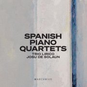 Trio Lirico, Josu de Solaun - Spanish Piano Quartets (Live at the Fundación Juan March) (2025) [Hi-Res]