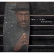 Marcus Miller - Silver Rain (2005) [Hi-Res]