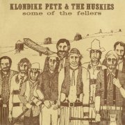 Klondike Pete & The Huskies - Some Of The Fellers (2009) [Hi-Res]