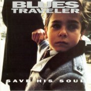 Blues Traveler - Save His Soul (1993)