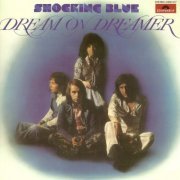 Shocking Blue - Dream On Dreamer (Reissue, Bonus Tracks Remastered) (1973/2009)