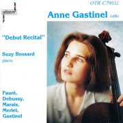 Anne Gastinel, Suzy Bossard - Debut Recital (1991)