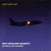 Ben Crosland Quartet - Last Flight Out (2004)