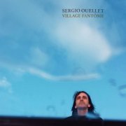 Sergio Ouellet - Village fantôme (2019)